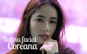 Descubre la rutina coreana skincare para una piel radiante