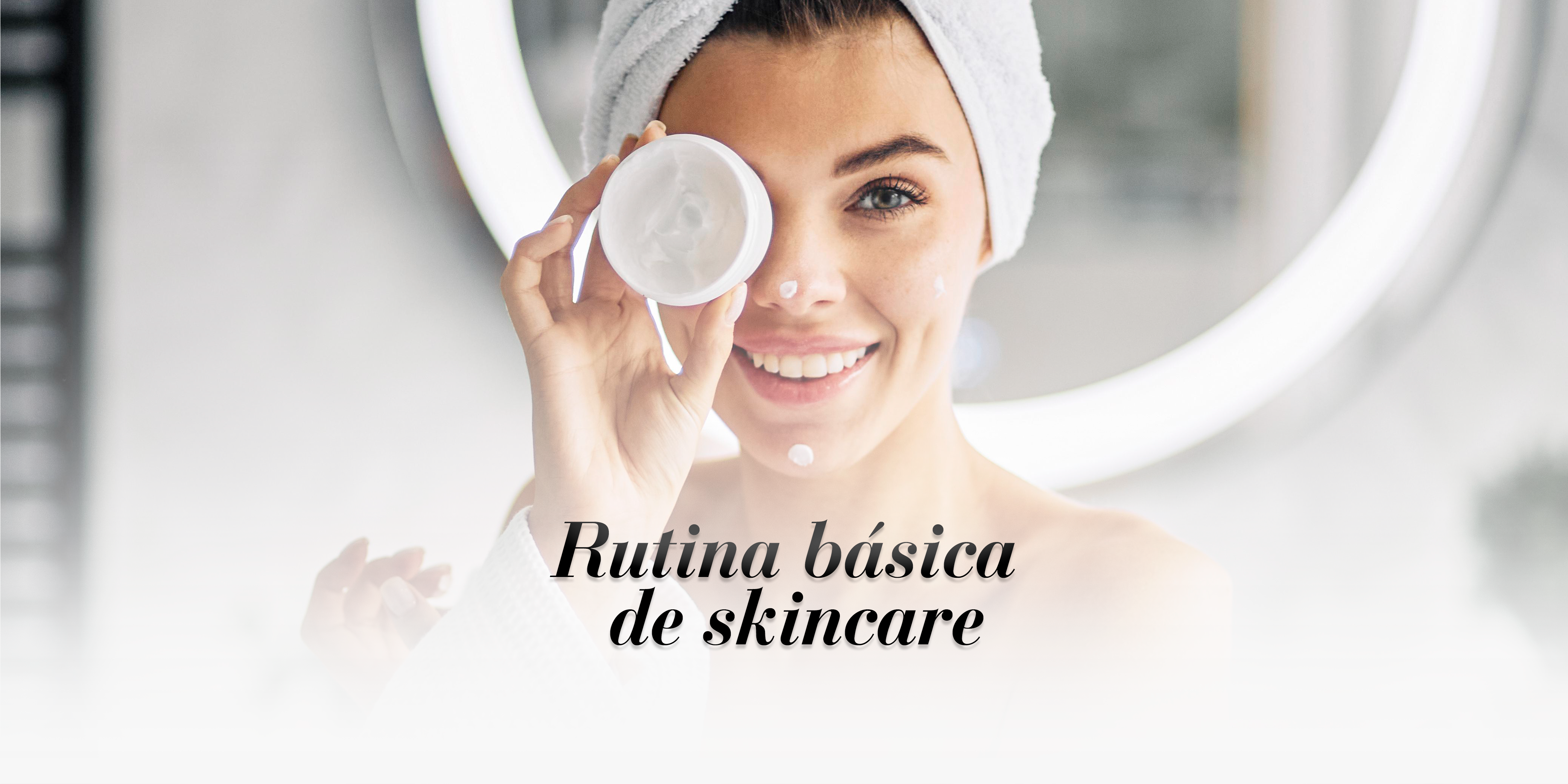 Descubre las mejores opciones de skincare para lucir una piel radiante