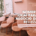 Ideas de nombres para tu negocio de belleza y cuidado de la piel