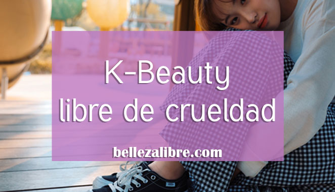 K-beauty vegana: cuidado de la piel sin crueldad
