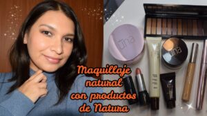 Descubre el maquillaje Natura que realza tu Belleza natural