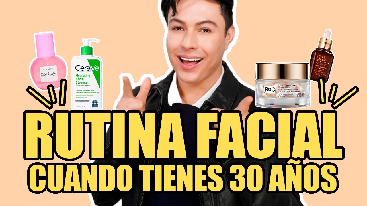 Rutina de cuidado de piel en tus 30s: tips y productos