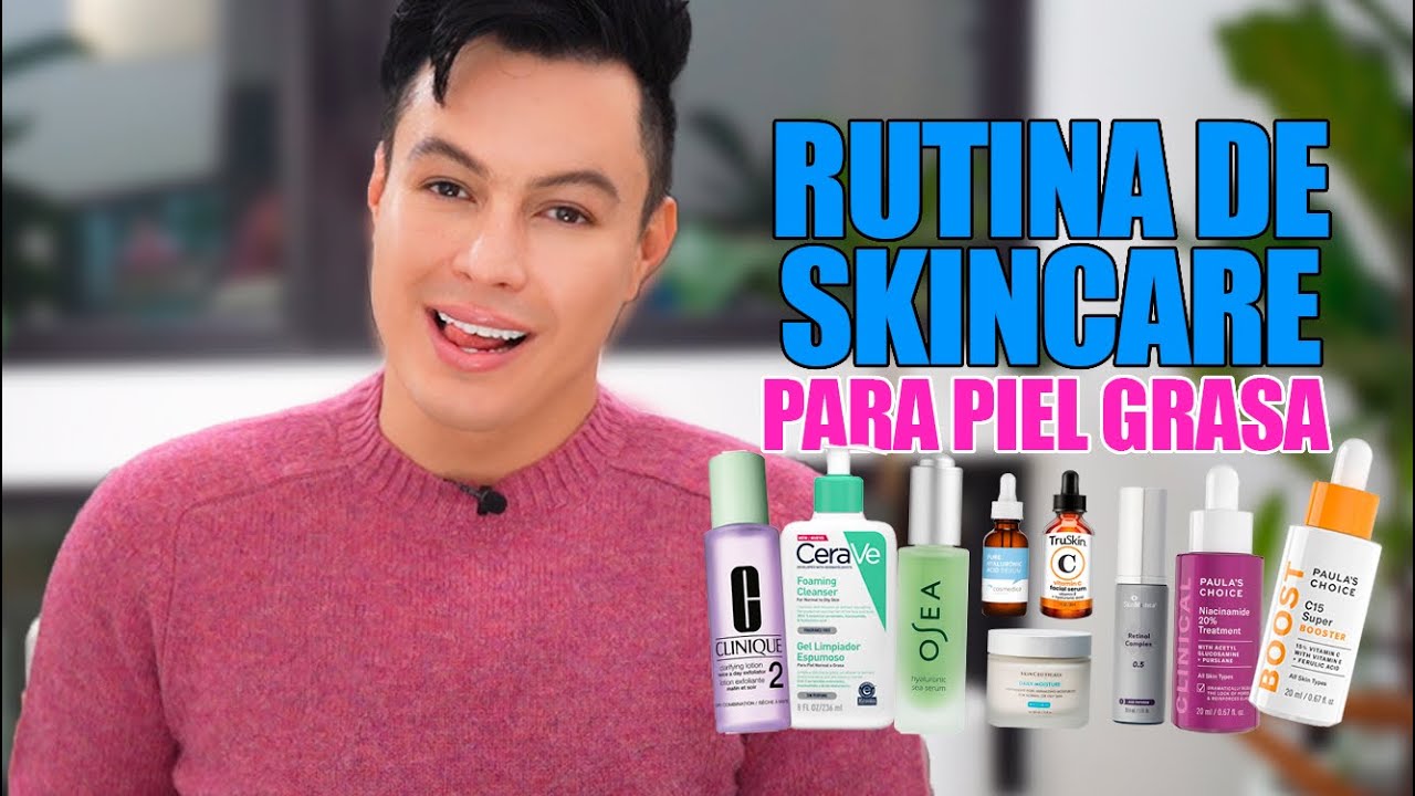 Rutina skincare piel grasa: ¡Adiós al brillo y hola a la suavidad!